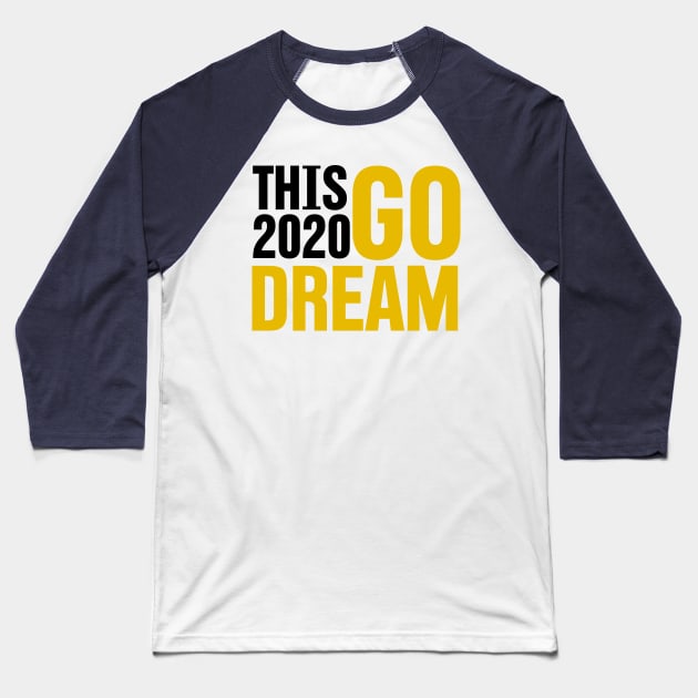 This 2020 Go Dream | Happy New Year 2020 Baseball T-Shirt by GaryVeeApparel